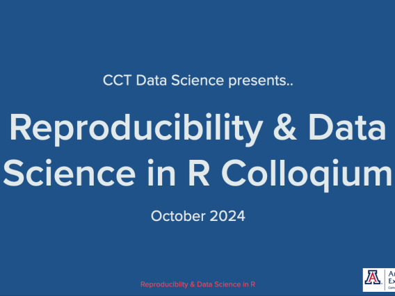 Slide with the text "CCT Data Science presents: Reproducibility & Data Science in R Colloquium. October 2024"