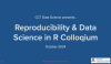 Slide with the text "CCT Data Science presents: Reproducibility & Data Science in R Colloquium. October 2024"